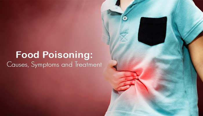Food Poisoning: Causes, Symptoms and Treatment