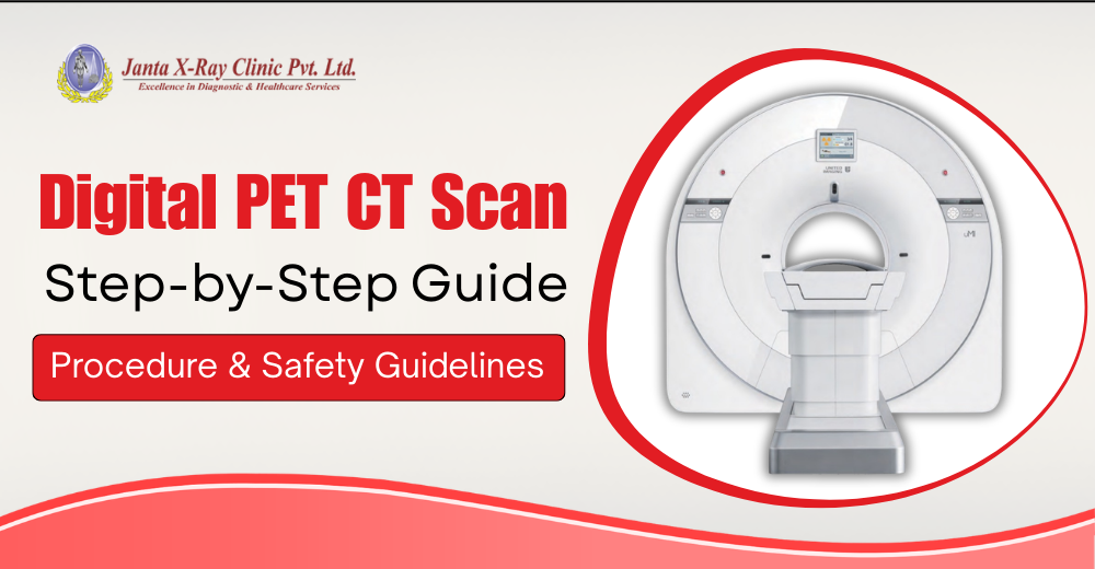Step-by-Step Guide to Digital PET CT Scan at Janta X-Ray Clinic, Tilak Nagar