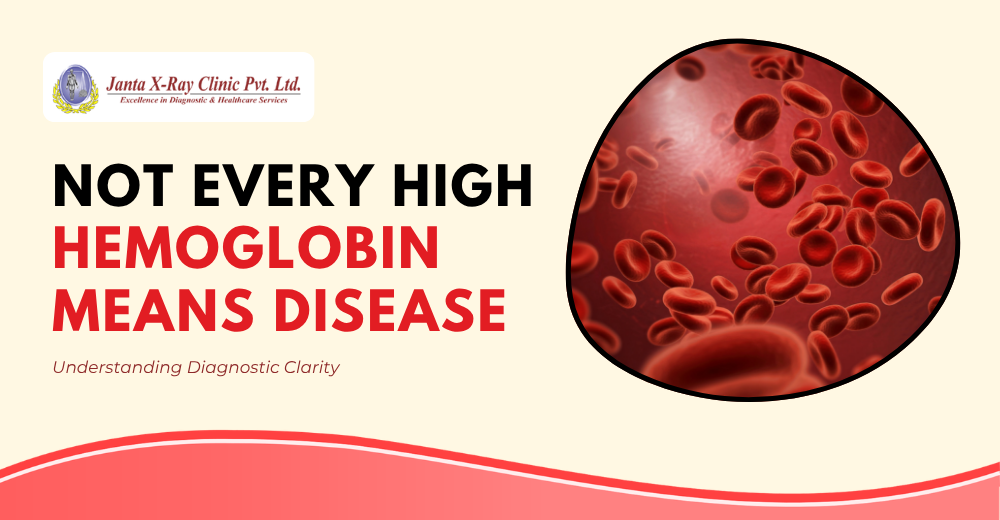 Not Every High Hemoglobin Means Disease: Understanding Diagnostic Clarity